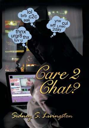 Care 2 Chat? de Sidney S. Livingston