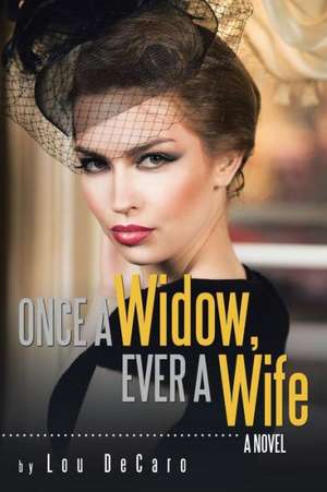 Once a Widow, Ever a Wife de Lou Decaro