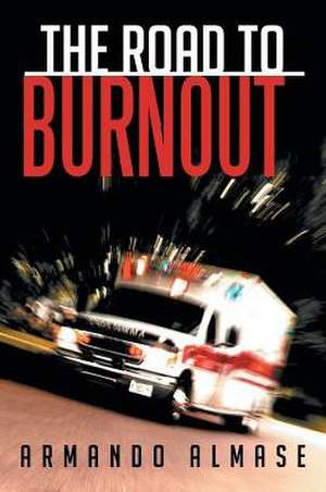 The Road to Burnout de Armando Almase