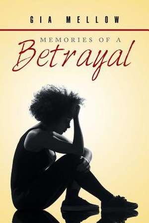 Memories of a Betrayal de Gia Mellow