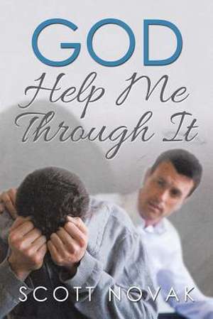 God Help Me Through It de Scott Novak