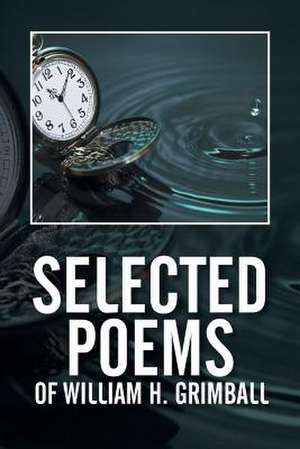 Selected Poems of William H. Grimball de William H. Grimball