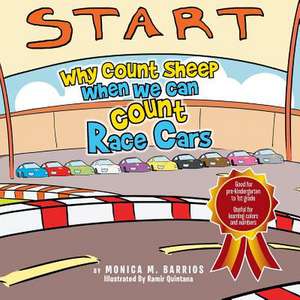 Why Count Sheep When We Can Count Race Cars de Monica M. Barrios