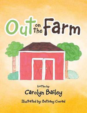 Out on the Farm de Carolyn Bailey