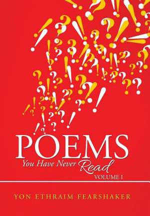 Poems You Have Never Read de Yon Ethraim Fearshaker