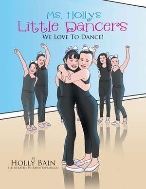 Ms. Holly's Little Dancers de Holly Bain