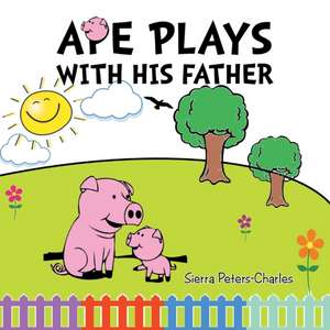 Ape Plays with His Father de Sierra Peters-Charles