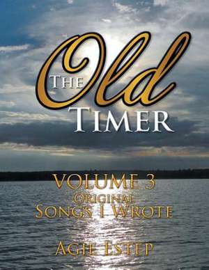 The Old Timer Volume 3 de Agie Estep