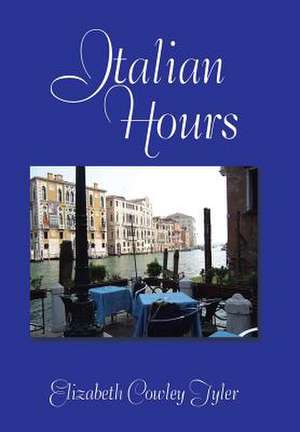 Italian Hours de Elizabeth Cowley Tyler