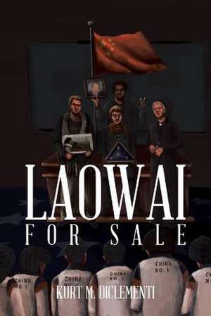 Laowai for Sale de Kurt M. Diclementi