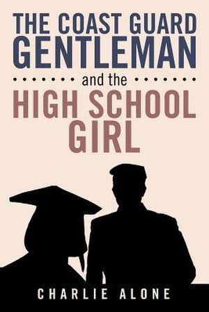 The Coast Guard Gentleman and the High School Girl de Charlie Alone