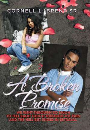 A Broken Promise de Cornell L. Brent Sr