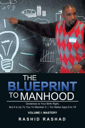 The Blueprint to Manhood de Rashid Rashad