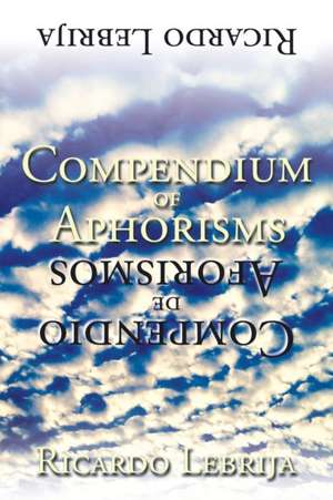 Compendium of Aphorisms de Ricardo Lebrija