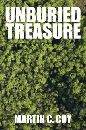 Unburied Treasure de Martin C. Coy