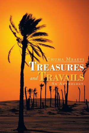 Treasures and Travails de Chuma Mbaeyi