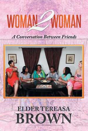 Woman2Woman de Elder Tereasa Brown