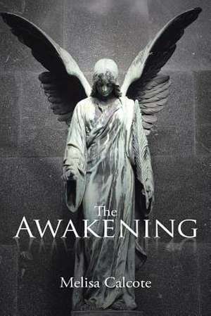 The Awakening de Melisa Calcote