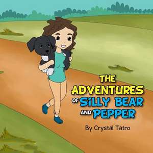 The Adventures of Silly Bear and Pepper de Crystal Tatro