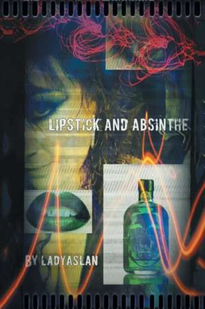 Lipstick and Absinthe de Ladyaslan