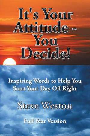 It's Your Attitude - You Decide! de Steve Weston