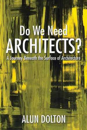 Do We Need Architects? de Alun Dolton