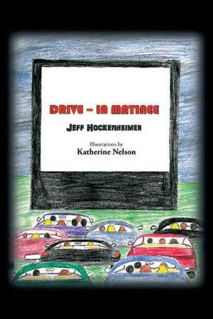 Drive - In Matinee de Jeff Hockenheimer