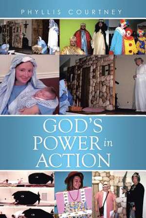 God's Power in Action de Phyllis Courtney