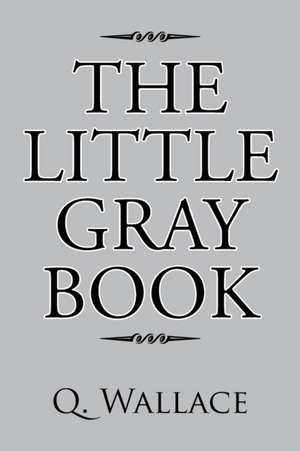 The Little Gray Book de Q. Wallace