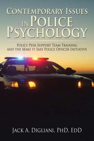 Contemporary Issues in Police Psychology de EdD Jack A. Digliani