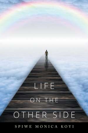 Life on the Other Side de Spiwe Monica Koyi