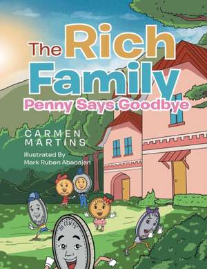 The Rich Family Penny Says Goodbye de Carmen Martins