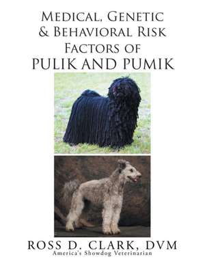 Medical, Genetic and Behavioral Risk Factors of Pulik and Pumik de DVM Ross D. Clark