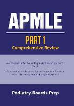 Apmle: Part 1 Comprehensive Review de Podiatry Boards Prep