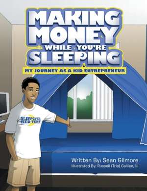 Making Money While You're Sleeping de Sean Gilmore