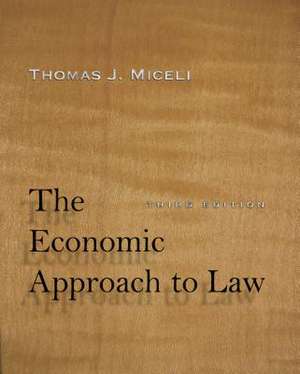 The Economic Approach to Law, Third Edition de Thomas J. Miceli