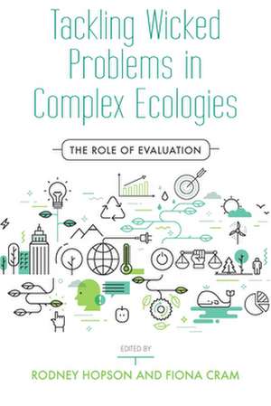 Tackling Wicked Problems in Complex Ecologies de Rodney Hopson