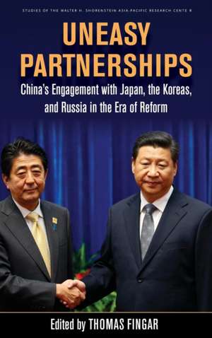 Uneasy Partnerships: China’s Engagement with Japan, the Koreas, and Russia in the Era of Reform de Thomas Fingar