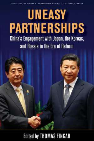 Uneasy Partnerships: China’s Engagement with Japan, the Koreas, and Russia in the Era of Reform de Thomas Fingar