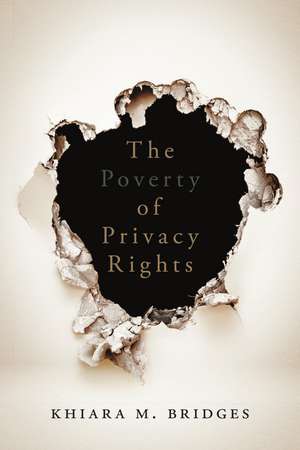 The Poverty of Privacy Rights de Khiara Bridges