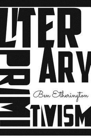 Literary Primitivism de Ben Etherington