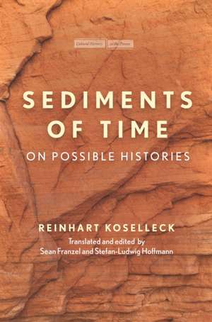 Sediments of Time – On Possible Histories de Reinhart Koselleck