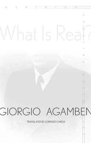 What Is Real? de Giorgio Agamben