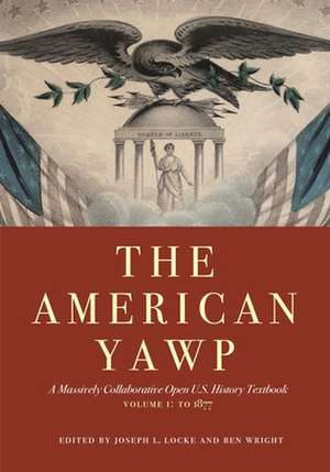 The American Yawp – A Massively Collaborative Open U.S. History Textbook, Vol. 1: To 1877 de Joseph L. Locke