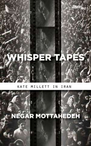 Whisper Tapes de Negar Mottahedeh