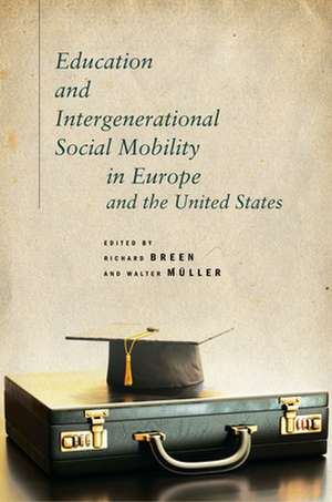 Education and Intergenerational Social Mobility in Europe and the United States de Richard Breen