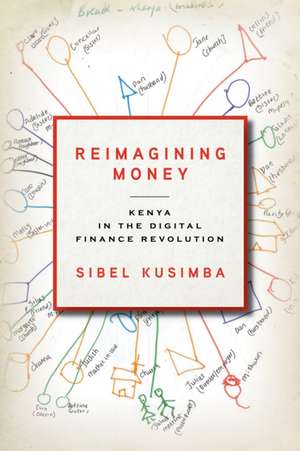 Reimagining Money – Kenya in the Digital Finance Revolution de Sibel Kusimba