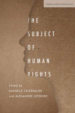 The Subject of Human Rights de Danielle Celermajer