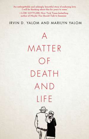 A Matter of Death and Life de Irvin Yalom