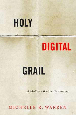 Holy Digital Grail de Michelle R Warren